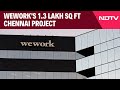 WeWork Chennai | WeWork Enters Chennai - Flexible Workspace The New Trend?