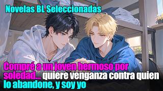 BL completo 📚Compré a un joven bello por soledad… dice que no perdonará el abandono