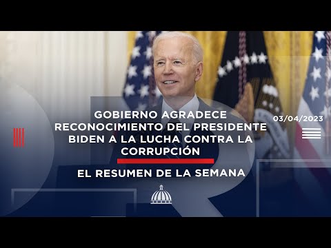 Gobierno agradece reconocimiento del Pdte. Biden a la lucha contra la corrupción #ResumenSemanal