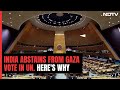 Israel Hamas War | India Abstains From UN Vote Seeking Ceasefire In Gaza, Explains Why