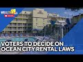 Voters to decide future of Ocean City rentals