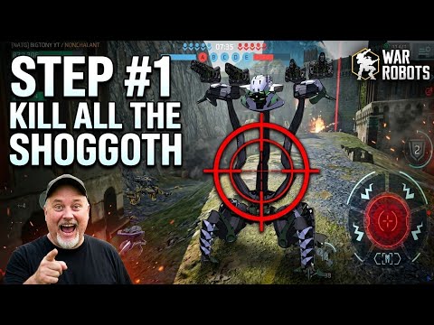 STEP 1:  KILL ALL THE SHOGGOTH | WAR ROBOTS