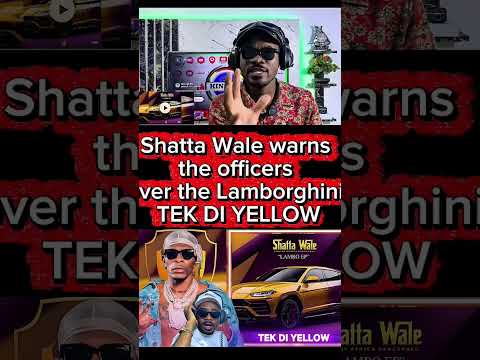 Shatta Wale warns the officers over the Lamborghini- TEK DI YELLOW