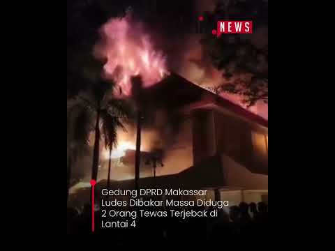 Gedung DPRD Makassar Ludes Dibakar Massa Diduga 2 Orang Tewas Terjebak di Lantai 4