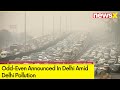 Delhi Govt Announces Odd-Even | Live Saver Move Or Smokeshow? | NewsX