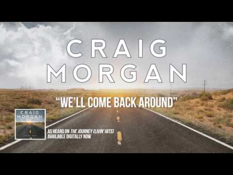 Craig Morgan - We'll Come Back Around