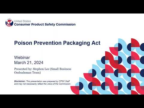 Poison Prevention Packaging Act (PPPA) Webinar: Overview of Special
Packaging Requirements 03/21/24