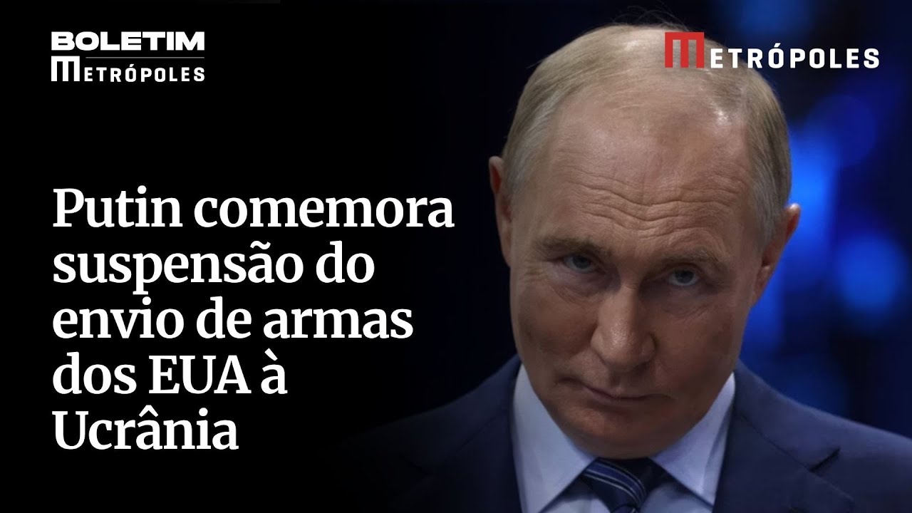 Putin comemora suspensão do envio de armas dos EUA à Ucrânia