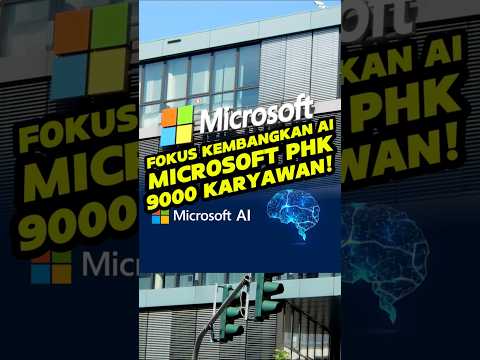 Fokus Kembangkan AI Microsoft PHK 9000 Karyawan!