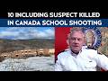 Canada School Shooting | 10 Including Woman Suspect Killed In Canada School Shooting, 25 Injured