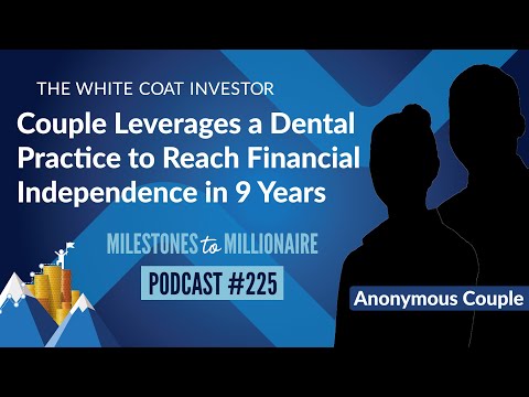 The White Coat Investor | Couple Leverages a Dental Practice to Reach Financial Independence in 9 Years - MtoM Podcast #225