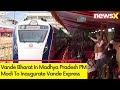 Vande Bharat In Madhya Pradesh Next | PM To Inaugurate Vande Express On April 1   NewsX