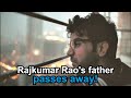 Actor Rajkummar Rao’s father passes away