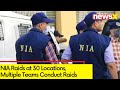 NIA Raids at 30 Locations | Multiple Teams Conduct Raids | NewsX