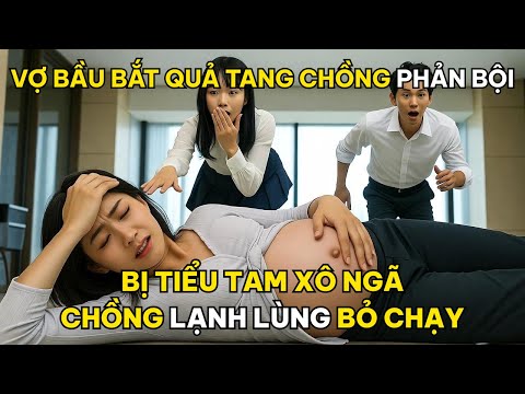 Vợ Bầu Bắt Quả Tang Chồng Phản Bội, Bị Tiểu Tam Xô Ngã, Chồng Lạnh Lùng Bỏ Chạy…