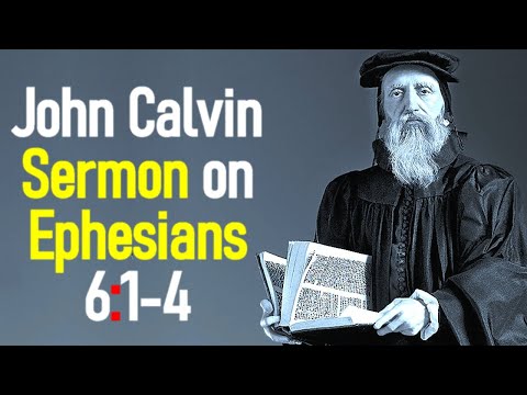 Sermons upon the Epistle of Saint Paul to the Ephesians 6:1-4 - John Calvin