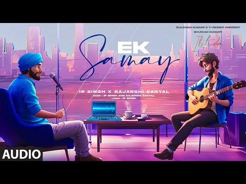 Ek Samay (Audio) | Faridkot, IP Singh, Rajarshi Sanyal | EP: Ibtida