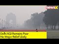 Delhi AQI Remains Poor | No Major Relief Likely  | NewsX
