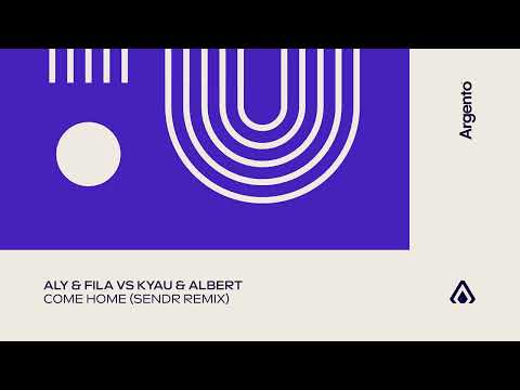 Aly & Fila vs Kyau & Albert   Come Home Sendr Remix