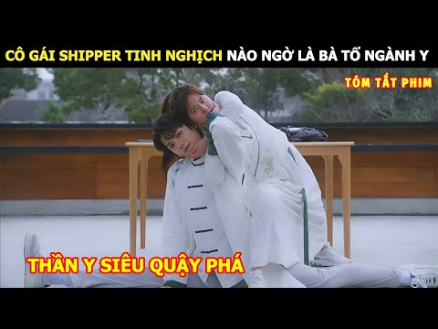 [Review Phim] Cô Gái Shipper Tinh Nghịch Nào Ngờ Là Bà Tổ Ngành Y | Review Phim Ngôn Tình Hay