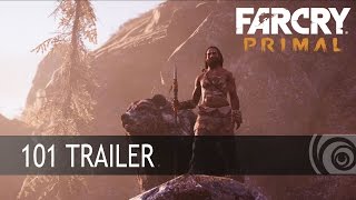 Far Cry Primal - 101 Trailer