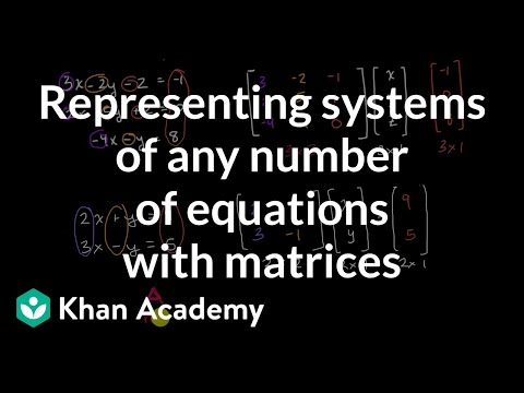 Representing systems of any number of equations with matrices | Precalculus | Khan Academy