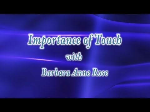 Barbara Anne Rose - The Importance of Touch Barbara Anne Rose - The Importance of Touch