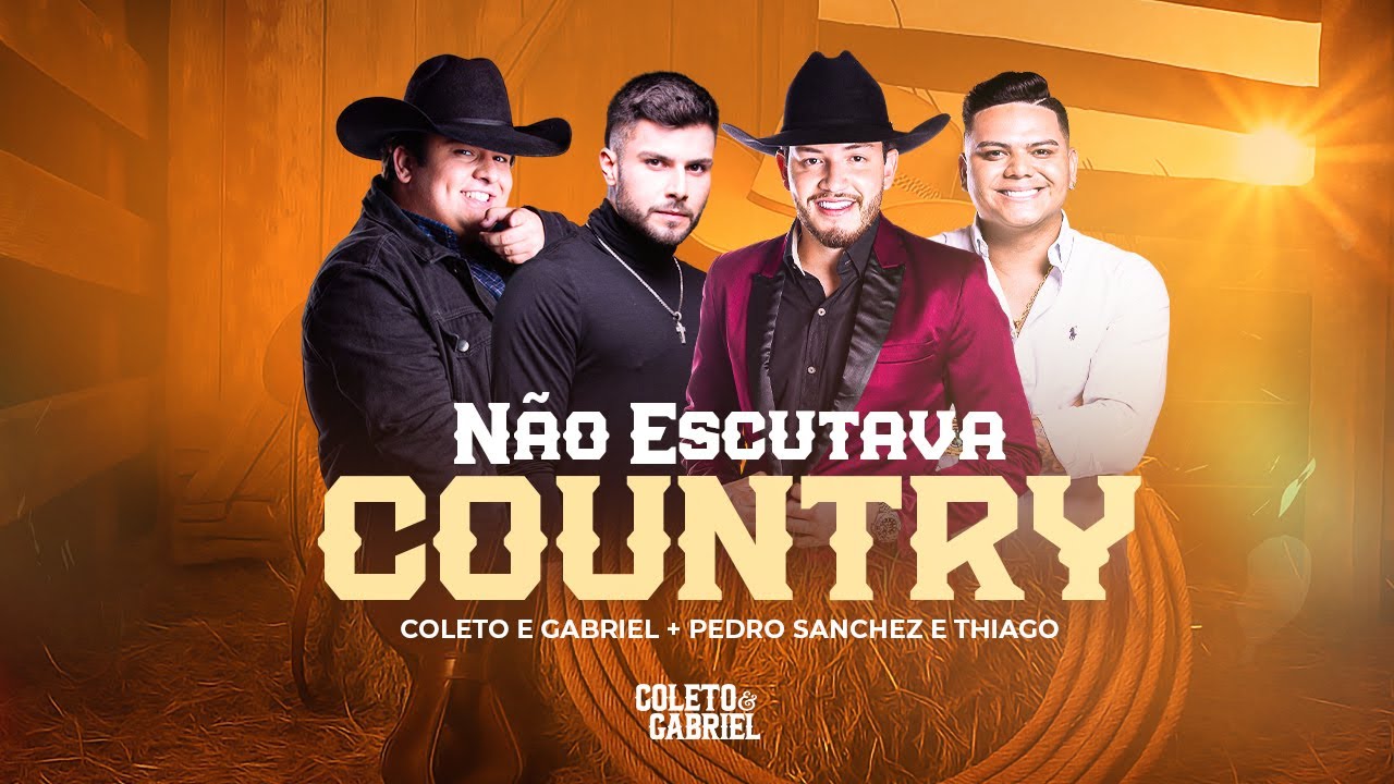 Coleto e Gabriel – Não escutava country (Part. Pedro Sanchez e Thiago) Coleto e Gabriel – Não escutava country (Part. Pedro Sanchez e Thiago)