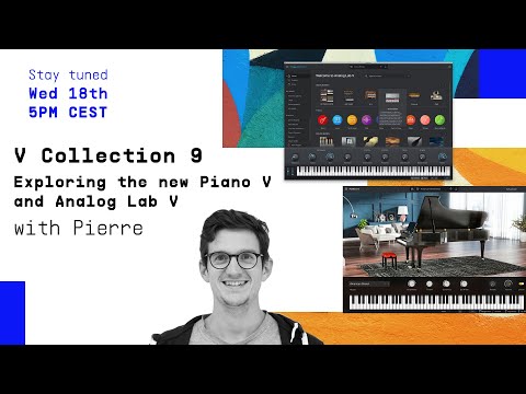 V Collection 9 Livestream | _Exploring the new Piano V and Analog Lab V with Pierre