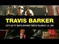 Travis Barker Let s go Music video ft. Busta Rhymes Twista