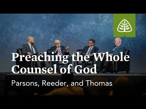 Parsons, Reeder, and Thomas: Preaching the Whole Counsel of God (Seminar)