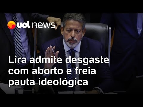 Lira admite desgaste com PL do aborto, põe freio em projetos ideológicos e foca economia