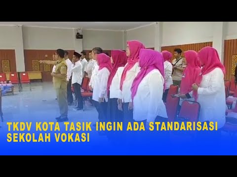 TKDV KOTA TASIK INGIN ADA STANDARISASI SEKOLAH VOKASI