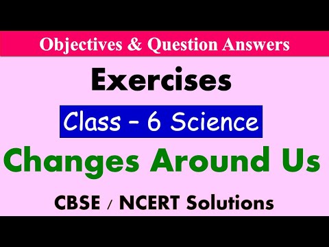 Changes Around Us | Class 6 | Science | Objectives and Exercises | Sprint for Final Exams | CBSE