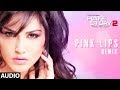 Pink Lips - Remix | Full Audio Song | Hate Story 2 | Sunny Leone