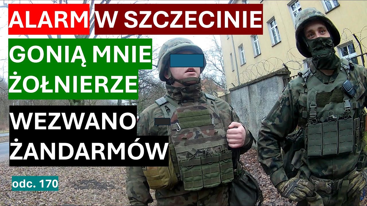 Szczecin na nogach, gonią mnie żołnierze, wezwano żandarmerię, no bo filmuję legalnie? #170