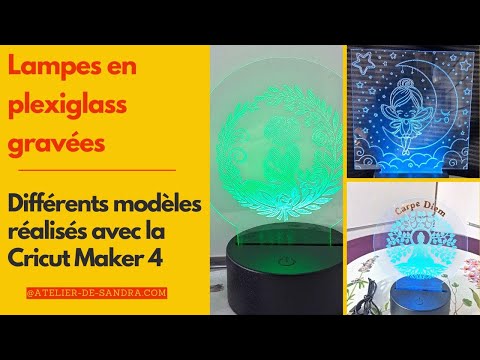 Mes modèles de lampes en plexiglass gravées avec la Cricut Maker 4 | DIY & artisanat