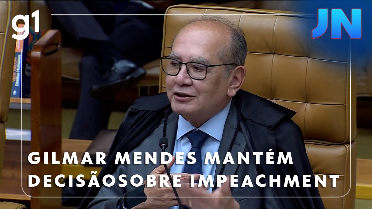 Jornal Nacional: Gilmar Mendes mantém decisão que altera a Lei do Impeachment