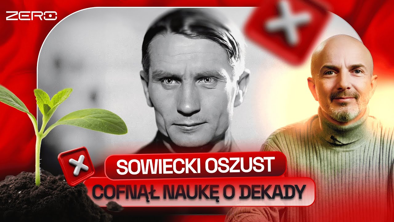 TROFIM ŁYSENKO - GWIAZDA NAUKOWYCH SZARLATANÓW ZSRR | NAUKOWE ZERO #72