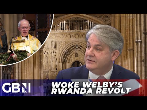 'God doesn’t approve of Rwanda plan' | WOKE Welby BLASTED  - ‘I’m not here to serve God!’