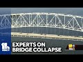 Experts examine why Key Bridge collapsed so easily
