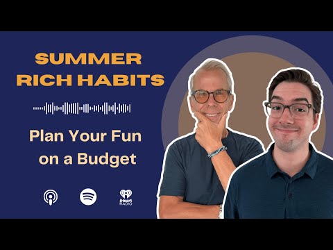 Rich Habits Podcast | Summer Rich Habit 3 - Plan Your Fun On A Budget