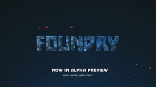 FOUNDRY Alpha Preview Trailer