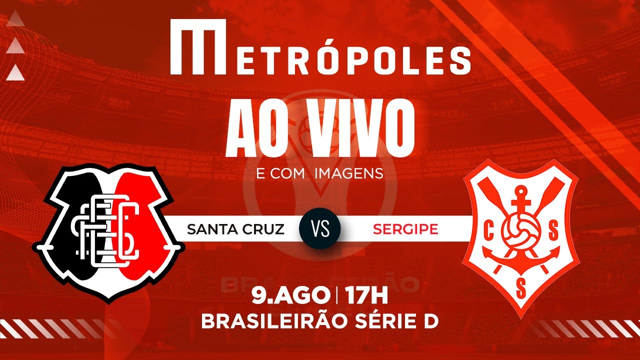SÉRIE D AO VIVO COM IMAGENS SANTA CRUZ PE X SERGIPE SE   09082025