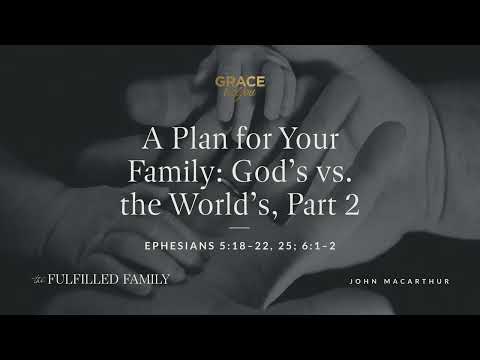 A Plan for Your Family: God's vs. the World's, Part 2  [Audio Only]