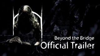 Beyond the Bridge - Official Tra