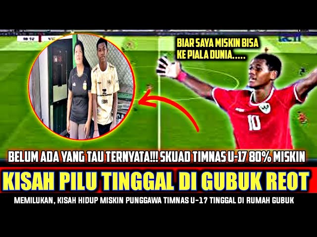 BIKIN MERINDING❗️Tinggal Di Gubuk Reot  Skuad Timnas U-17 80% Hidup Melar@t