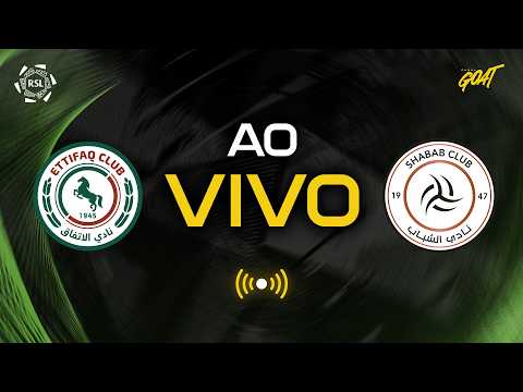 AL ETTIFAQ X AL SHABAB | SAUDI PRO LEAGUE | AO VIVO E COM IMAGENS