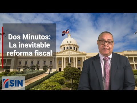 Dos Minutos: La inevitable reforma fiscal