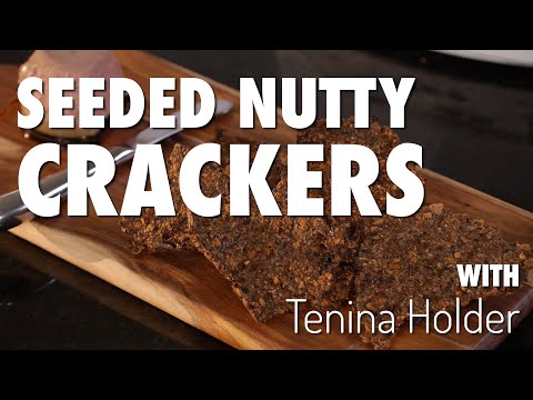 Seeded Nutty Crackers - Tenina Holder, Cooking with Tenina
